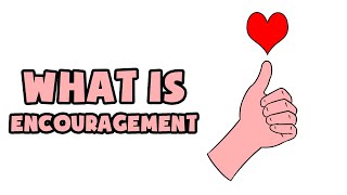 What is Encouragement  Explained in 2 min [upl. by Hanako666]