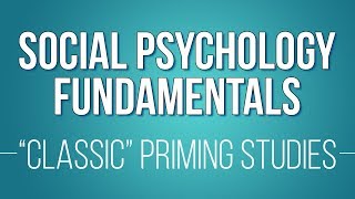 quotClassicquot Priming Studies Learn Social Psychology Fundamentals [upl. by Dumas]