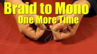 HOW TO Tie BRAIDED Fishing Line to MONOFILAMENT or Fluorocarbon Leader Revisited Fishing Knot [upl. by Havelock637]