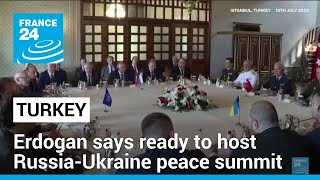 Erdogan says ready to host peace summit between Russia and Ukraine • FRANCE 24 English [upl. by Savadove246]