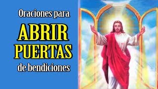 ORACIONES PARA ABRIR PUERTAS DE BENDICIÓN Y PROSPERIDAD [upl. by Torrell969]