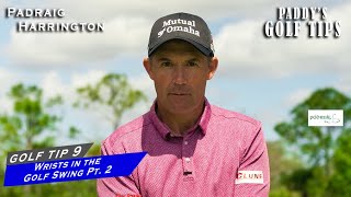 PT 2 WRISTS IN THE SWING THE DETAILS  Paddys Golf Tip 9  Padraig Harrington [upl. by Ahsitneuq]