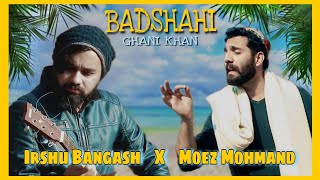 Ghani Khan Badshahi  Irshu Bangash x Moez Mohmand  Pashto new songs 2024  Pashto songs  pashto [upl. by Sewole]