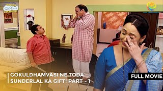 Gokuldhamvasi Ne Toda Sunderlal ka Gift I FULL MOVIE  Part 1  Taarak Mehta Ka Ooltah Chashmah [upl. by Shih]