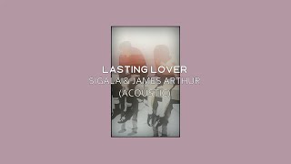 Sigala amp James Arthur  Lasting Lover Acoustic Lyrics [upl. by Dent]