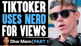 TikToker USES NERD For Views PART 1 Dhar Mann [upl. by Amann]