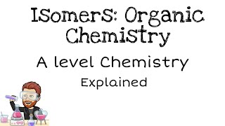 Isomers  Organic Chemistry  A level [upl. by Llerat]