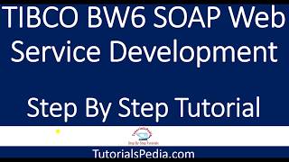 SOAP Web Service Development Using TIBCO BW6 Step by Step Tutorial [upl. by Adar288]