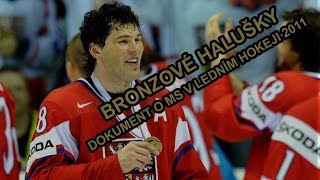 Bronzové halušky  Dokument o MS v ledním hokeji 2011 [upl. by Kinemod]