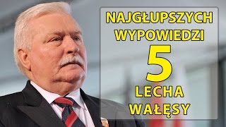 5 najgłupszych wypowiedzi Lecha Wałęsy [upl. by Ynohtnakram]