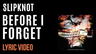 Slipknot  Before I Forget LYRICS [upl. by Odnam]