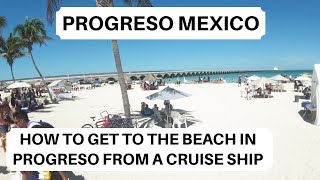 Progreso Mexico  How to get to the Beach in Progreso from a Cruise Ship [upl. by Britton]