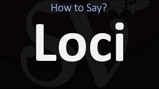 How to Pronounce Loci CORRECTLY [upl. by Animor]