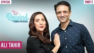 Ali Tahir  On Depression  Marriage  Part II  Rewind With Samina Peerzada [upl. by Ojimmas]