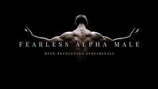 Fearless Alpha Male Subliminals VERY POWERFUL [upl. by Snider]