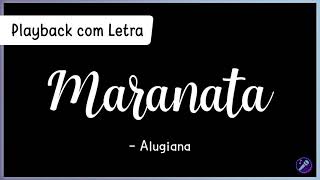 MARANATA  Alugiana  Playback com Letra [upl. by Naraj]