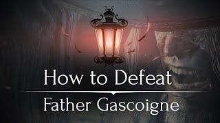 The Bloodborne Guide to Father Gascoigne [upl. by Nae]