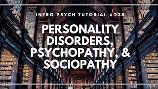 Personality Disorders Psychopathy amp Sociopathy Intro Psych Tutorial 238 [upl. by Lynd80]