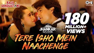 Tere Ishq Mein Naachenge Jhankar  Raja Hindustani  Kumar Sanu  Aamir Khan Karisma Kapoor [upl. by Anatol]