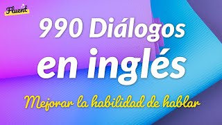 990 Práctica de Diálogos Cortos en Inglés  Mejorar la habilidad de hablar [upl. by Had]