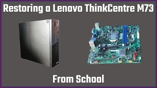 Restoring a Lenovo ThinkCentre M73 From School [upl. by Leaj]