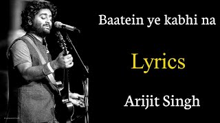 Baatein ye kabhi na tu bhoolna  FULL LYRICS  Arijit Singh  Khamoshiyan  Sayeed Jeet [upl. by Flan546]