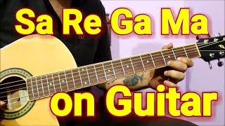 How to Play SARGAM  Sa Re Ga Ma on Guitar  सा रे ग मसरगम  गिटार पे बजाये आसानी से [upl. by Saidel601]