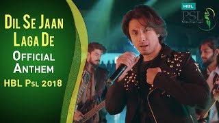 Dil Se Jaan Laga De  Official Anthem  Official Song  HBL PSL 2018  Ali Zafar  PSL  MA1 [upl. by Theone18]