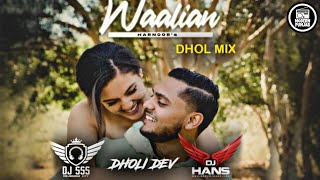 Waalian Dhol Remix  DJ Hans x DJ sss x Dholi dev  Harnoor  The kidd  New Punjabi Songs 2020 [upl. by Annaerb]