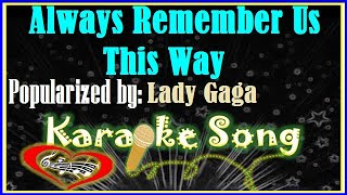 Always Remember Us This Way Karaoke Version by Lady Gaga Karaoke Cover [upl. by Harpole]