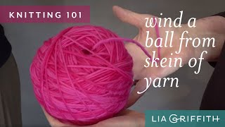 Knitting 101 How to Wind Yarn Into a Ball [upl. by Jadd304]