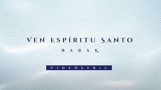 Barak  Ven Espíritu Santo Video Lyric [upl. by Lybis]