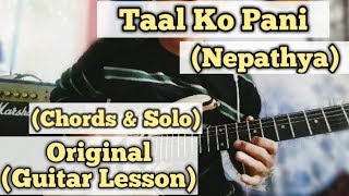 Taal Ko Pani  Nepathya  Guitar Lesson  Chords amp Solo  Complete Tutorial [upl. by Hay686]