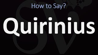 How to Pronounce Quirinius CORRECTLY [upl. by Hairehcaz216]