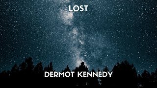 Dermot Kennedy  Lost Lyrics [upl. by Ecirtnuahs]