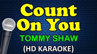 COUNT ON YOU  Tommy Shaw HD Karaoke [upl. by Ueik]