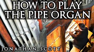 HOW TO PLAY THE PIPE ORGAN  BY JONATHAN SCOTT [upl. by Nywra]