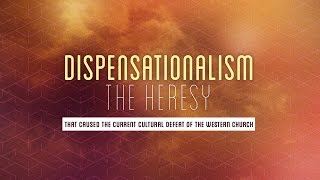 Dispensationalism  the Heresy that Caused the Current Cultural Defeat of the Western Church [upl. by Stanford]