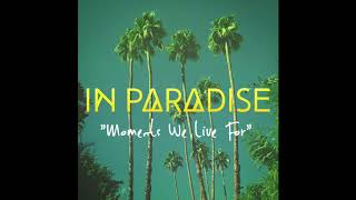 IN PARADISE  Moments We Live For Official Audio [upl. by Yhtir]