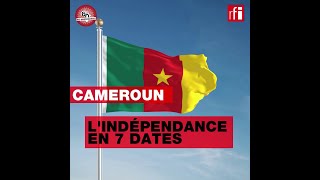 Cameroun  lindépendance en 7 dates [upl. by Olifoet]