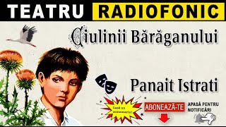 Panait Istrati  Ciulinii Baraganului  Teatru [upl. by Arrimat]