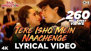 Tere Ishq Mein Naachenge Lyrical  Aamir Khan Karisma  Kumar Sanu  Raja Hindustani  90s Hits [upl. by Nioe421]