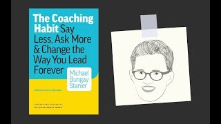 THE COACHING HABIT by Michael Bungay Stanier  Core Message [upl. by Adi]