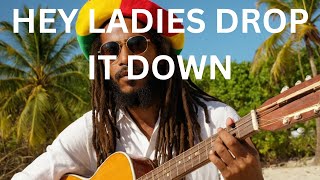 Hey ladies drop it down  Reggae [upl. by Eidnahs]