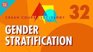 Gender Stratification Crash Course Sociology 32 [upl. by Sivrad]