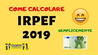 COME CALCOLARE LE TASSE IRPEF 2019 [upl. by Albers]