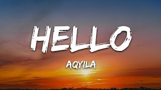 Aqyila  Hello Lyrics [upl. by Llennol]