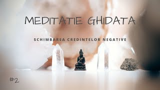 MEDITATIE GHIDATA PENTRU ANXIETATE  Schimbarea Credintelor Negative [upl. by Ahsakal]