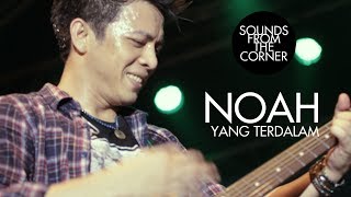 NOAH  Yang Terdalam  Sounds From The Corner Live 4 [upl. by Padraic]