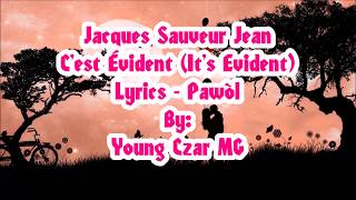 Jacques Sauveur Jean  Cest Évident Lyrics Pawòl [upl. by Swan485]